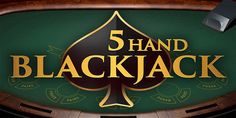Bí Ẩn 5 Hand Blackjack – Trò Chơi Khiến Bạn Hồi Hộp!