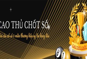 Cao Thủ Chốt Số – Bí Quyết Dự Đoán Số Chuẩn Xác
